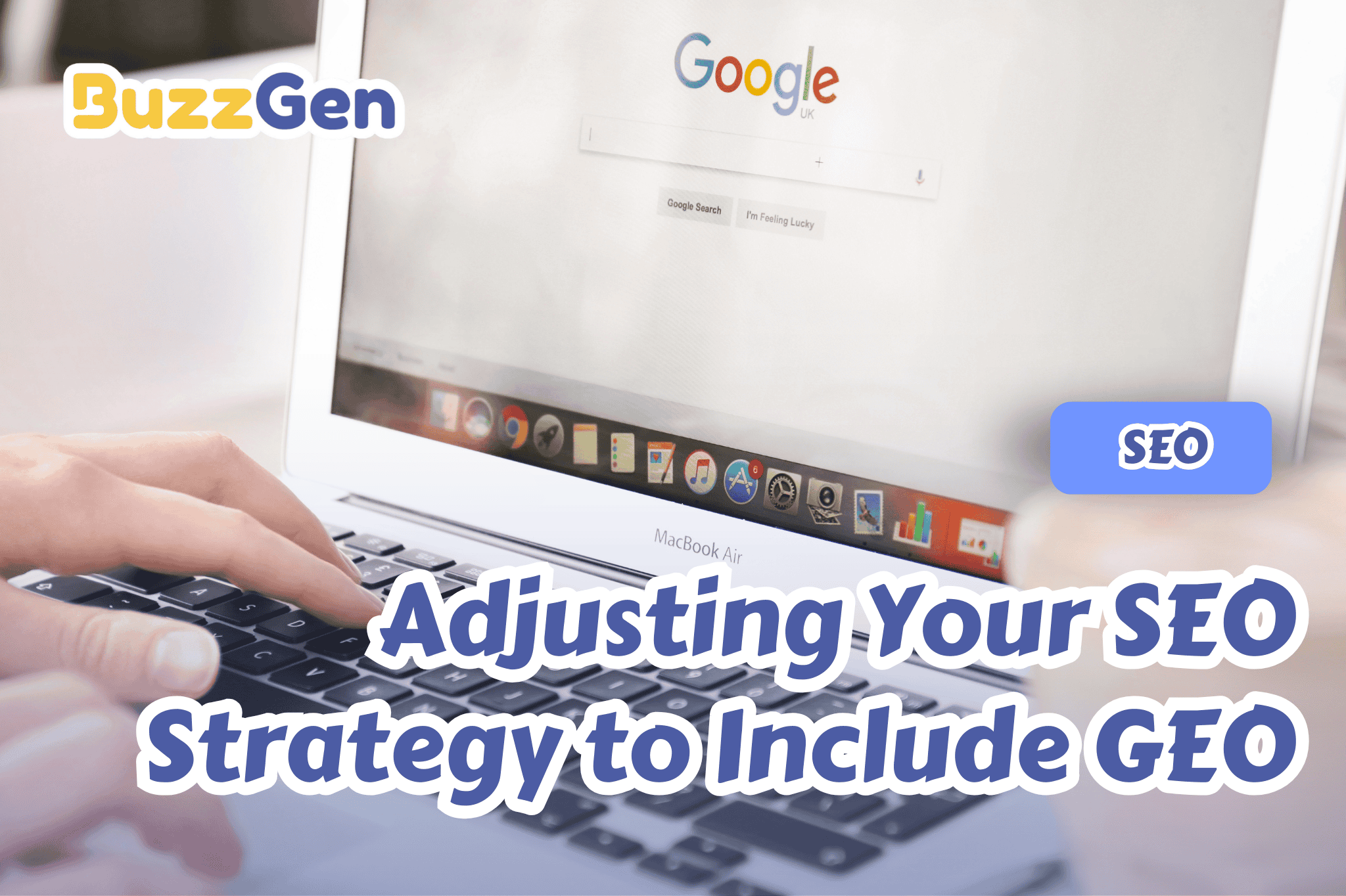 Adjusting Your SEO Strategy to Include GEO